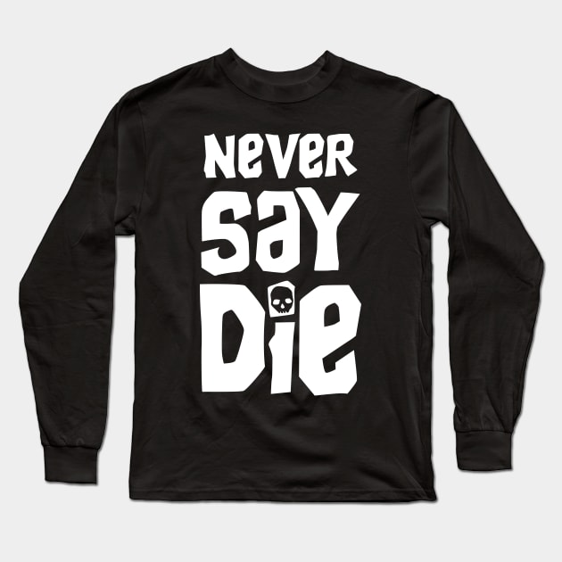 Never Say Die - Goondocks Long Sleeve T-Shirt by GroatsworthTees